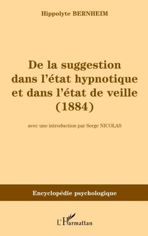 De la suggestion dans l'état hypnotique et dans l'état de vieille (1884)