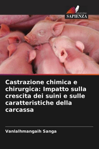 Castrazione chimica e chirurgica: Impatto sulla crescita dei suini e sulle caratteristiche della carcassa