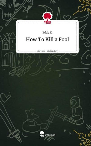 How To Kill a Fool. Life is a Story - story.one