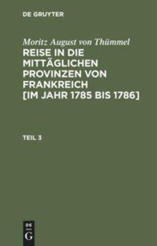 Reise in die mittäglichen Provinzen von Frankreich [im Jahr 1785 bis 1786]. Teil 3