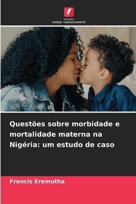 Questões sobre morbidade e mortalidade materna na Nigéria: um estudo de caso