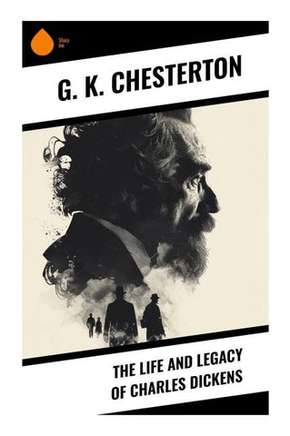 The Life and Legacy of Charles Dickens