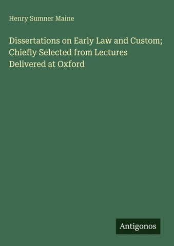 Dissertations on Early Law and Custom; Chiefly Selected from Lectures Delivered at Oxford