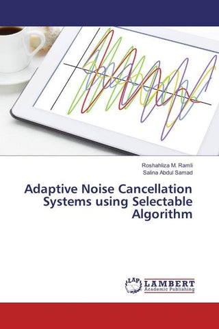 Adaptive Noise Cancellation Systems using Selectable Algorithm