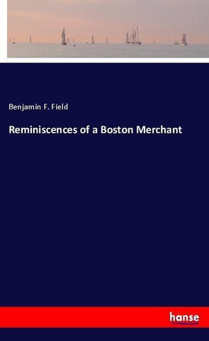 Reminiscences of a Boston Merchant