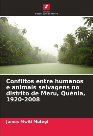 Conflitos entre humanos e animais selvagens no distrito de Meru, Quénia, 1920-2008