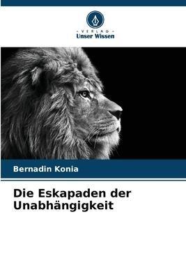 Die Eskapaden der Unabhängigkeit