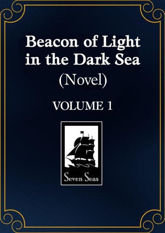 Beacon of Light in the Dark Sea (Novel) Vol. 1
