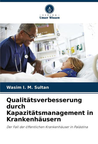 Qualitätsverbesserung durch Kapazitätsmanagement in Krankenhäusern