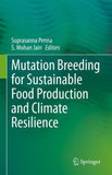 Mutation Breeding for Sustainable Food Production and Climate Resilience