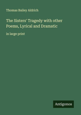 The Sisters' Tragedy with other Poems, Lyrical and Dramatic