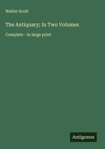The Antiquary; In Two Volumes