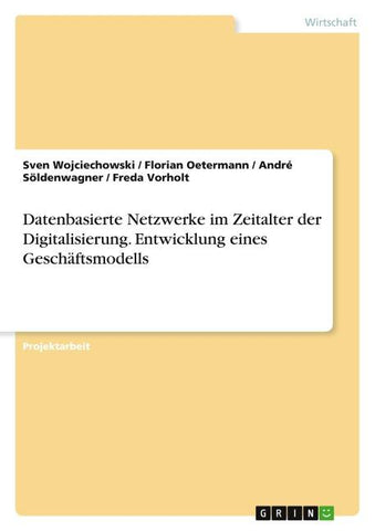Datenbasierte Netzwerke im Zeitalter der Digitalisierung. Entwicklung eines Geschäftsmodells