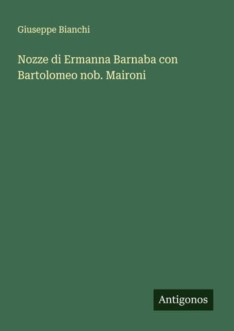 Nozze di Ermanna Barnaba con Bartolomeo nob. Maironi