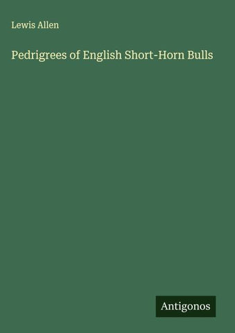 Pedrigrees of English Short-Horn Bulls