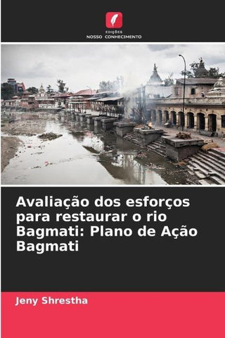 Avaliação dos esforços para restaurar o rio Bagmati: Plano de Ação Bagmati