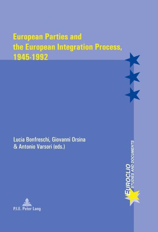 European Parties and the European Integration Process, 1945–1992