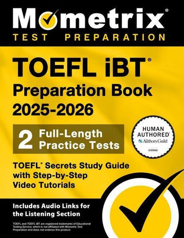 TOEFL IBT Preparation Book 2025-2026 - 2 Full-Length Practice Tests, TOEFL Secrets Study Guide with Step-By-Step Video Tutorials