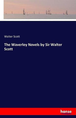The Waverley Novels by Sir Walter Scott