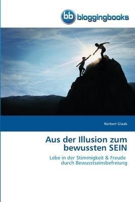 Aus der Illusion zum bewussten SEIN