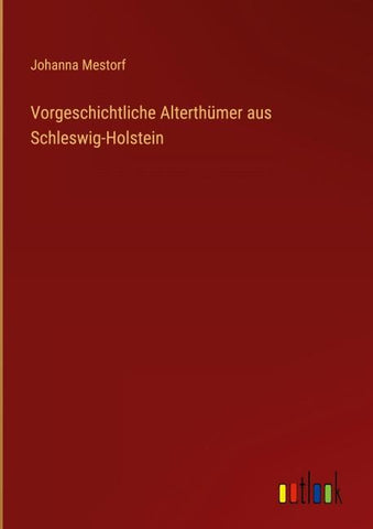 Vorgeschichtliche Alterthümer aus Schleswig-Holstein
