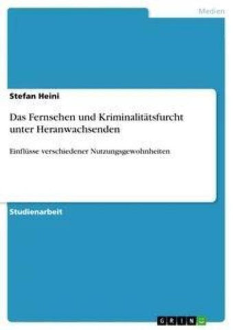 Das Fernsehen und Kriminalitätsfurcht unter Heranwachsenden