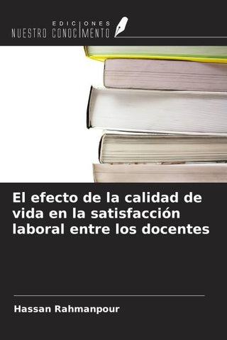 El efecto de la calidad de vida en la satisfacción laboral entre los docentes