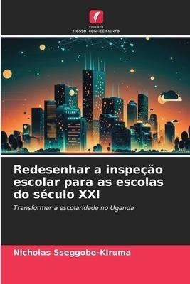 Redesenhar a inspeção escolar para as escolas do século XXI