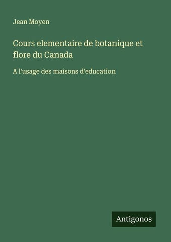 Cours elementaire de botanique et flore du Canada