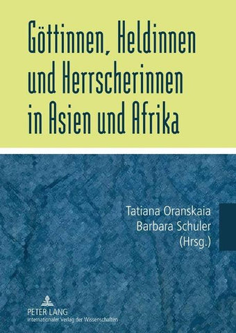 Goettinnen, Heldinnen und Herrscherinnen in Asien und Afrika