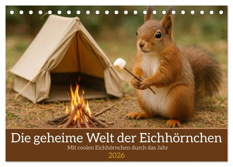 Die geheime Welt der Eichhörnchen (Tischkalender 2026 DIN A5 quer), CALVENDO Monatskalender