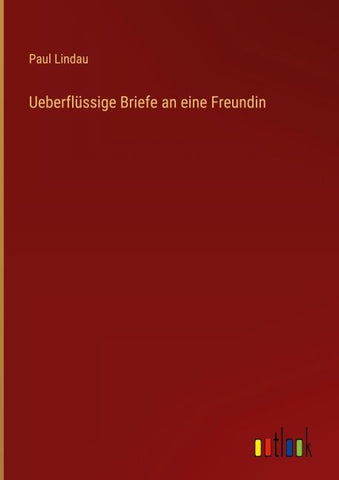 Ueberflüssige Briefe an eine Freundin