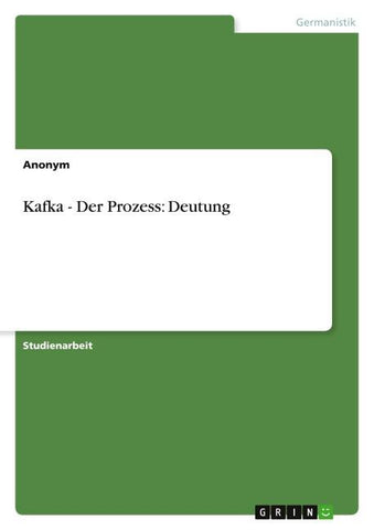 Kafka - Der Prozess: Deutung
