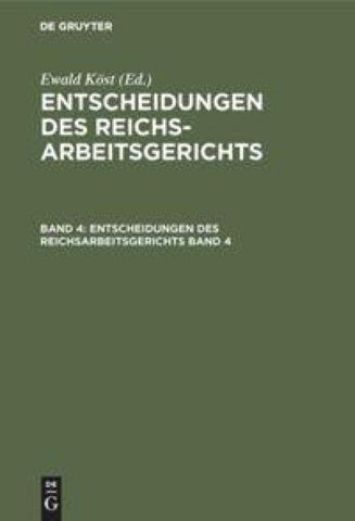 Entscheidungen des Reichsarbeitsgerichts / Entscheidungen des Reichsarbeitsgerichts. Band 4
