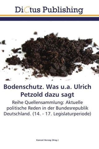 Bodenschutz. Was u.a. Ulrich Petzold dazu sagt