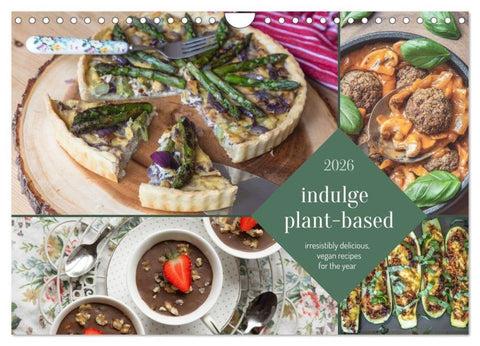 indulge plant-based - irresistibly delicious, vegan recipes for the year (Wall Calendar 2026 DIN A4 landscape), CALVENDO 12 Month Wall Calendar