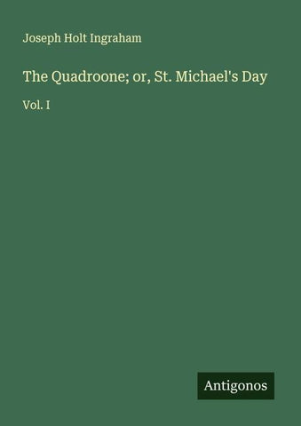 The Quadroone; or, St. Michael's Day