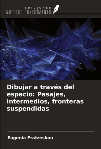 Dibujar a través del espacio: Pasajes, intermedios, fronteras suspendidas