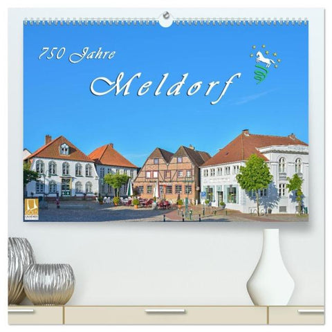 750 Jahre Meldorf (hochwertiger Premium Wandkalender 2026 DIN A2 quer), Kunstdruck in Hochglanz