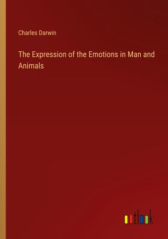 The Expression of the Emotions in Man and Animals