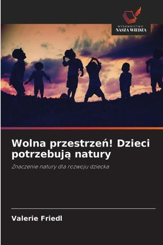 Wolna przestrze¿! Dzieci potrzebuj¿ natury