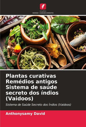 Plantas curativas Remédios antigos Sistema de saúde secreto dos índios (Vaidoos)