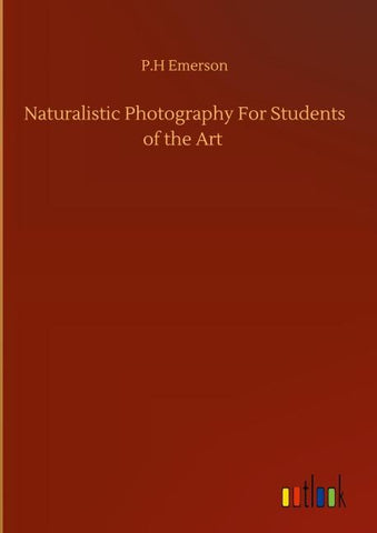 Naturalistic Photography For Students of the Art