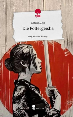Die Poltergeisha. Life is a Story - story.one