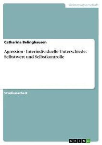 Agression - Interindividuelle Unterschiede: Selbstwert und Selbstkontrolle