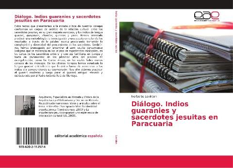 Diálogo. Indios guaranies y sacerdotes jesuitas en Paracuaria