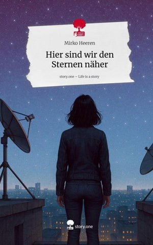 Hier sind wir den Sternen näher. Life is a Story - story.one