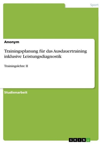 Trainingsplanung für das Ausdauertraining inklusive Leistungsdiagnostik
