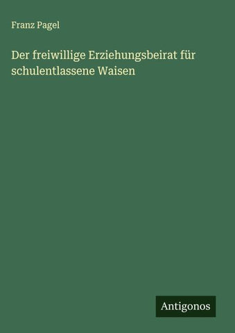 Der freiwillige Erziehungsbeirat für schulentlassene Waisen
