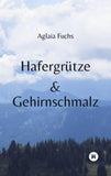 Hafergrütze & Gehirnschmalz